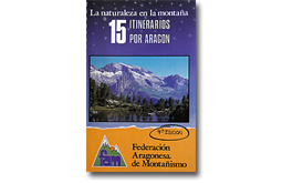 La Naturaleza en la montaña. 15 itinerarios por Aragón La Naturaleza en la montaña. 15 itinerarios por Aragón
